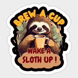 Brew a Cup, Wake a Sloth Up Sticker